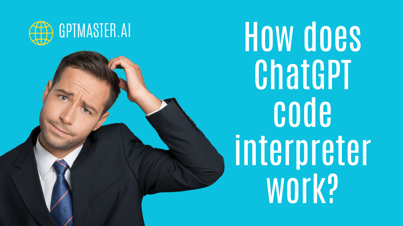 How does ChatGPT Code Interpreter work?