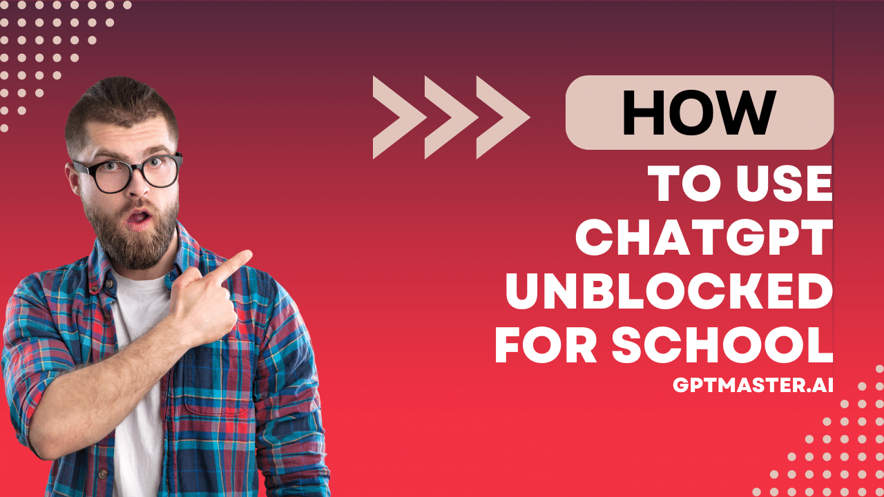 How to Use ChatGPT Unblocked for School?